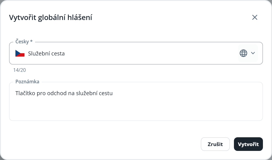 The „Vytvořit globální hlášení“ dialog shows Czech text fields for a title and note, with cancel and create buttons. Visible: Vytvořit globální hlášení, Česky *, Služební cesta, 14/20, Poznámka, Tlačítko pro odchod na služební cestu.