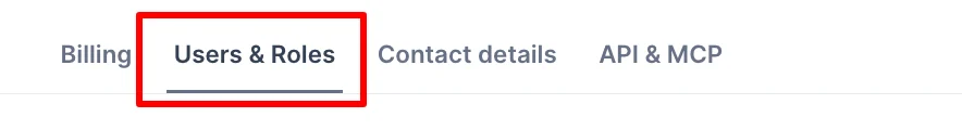 The settings navigation shows Billing, Users & Roles, Contact details, and API & MCP tabs; a red rectangle highlights Users & Roles. Visible: Billing, Users & Roles, Contact details, API & MCP.