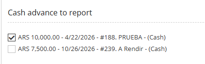The “Cash advance to report” section lists two cash advances, with the ARS 10,000.00 advance checked and the ARS 7,500.00 advance unchecked. Visible: Cash advance to report, ARS 10,000.00 - 4/22/2026 - #188. PRUEBA - (Cash), ARS 7,500.00 - 10/26/2026 - #239. A Rendir - (Cash).