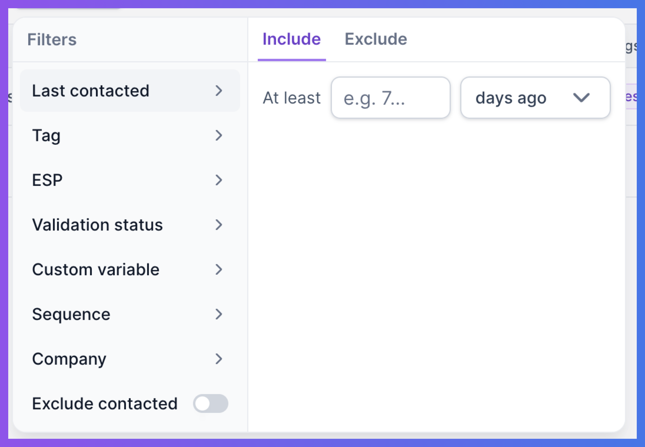 Filters panel with Include selected shows the Last contacted condition set to At least a number of days ago, alongside other filter categories. Visible: Filters, Include, Exclude, Last contacted, At least, e.g. 7.