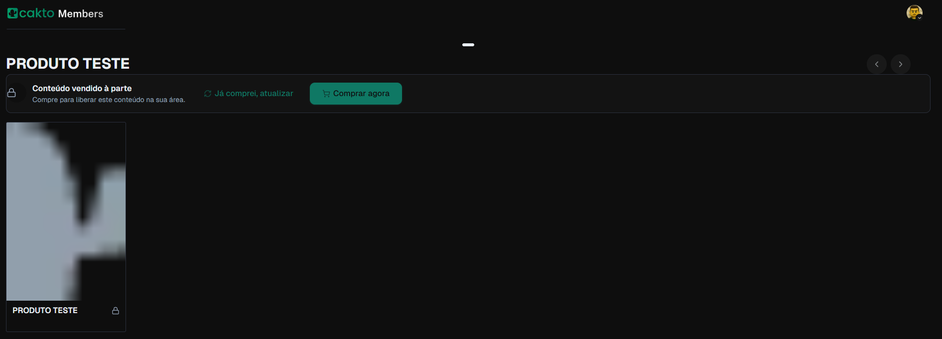 Cakto Members page for “PRODUTO TESTE” shows a locked-content notice, purchase options, and a locked product card. Visible: Cakto Members, PRODUTO TESTE, Conteúdo vendido à parte, Compre para liberar este conteúdo na sua área., Já comprei, atualizar, Comprar agora.