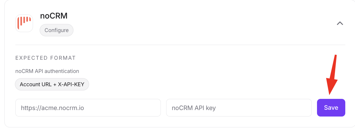 The noCRM Configure screen shows API authentication fields for Account URL and API key, with a red arrow pointing to the Save button. Visible: noCRM, Configure, EXPECTED FORMAT, noCRM API authentication, Account URL + X-API-KEY, https://acme.nocrm.io.