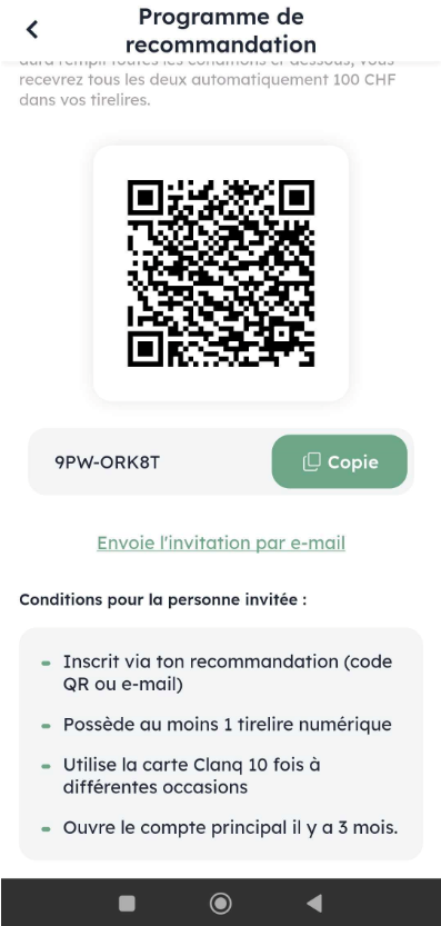 The Programme de recommandation screen shows a QR code, referral code with a copy button, email invitation link, and conditions for the invited person. Visible: Programme de recommandation, 100 CHF, 9PW-ORK8T, Copie, Envoie l’invitation par e-mail, Conditions pour la personne invitée.