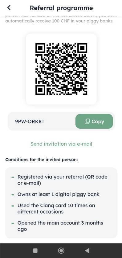 Referral programme screen shows a QR code, referral code with Copy button, email invitation link, and conditions for the invited person. Visible: Referral programme, automatically receive 100 CHF in your piggy banks., 9PW-ORK8T, Copy, Send invitation via e-mail, Conditions for the invited person.