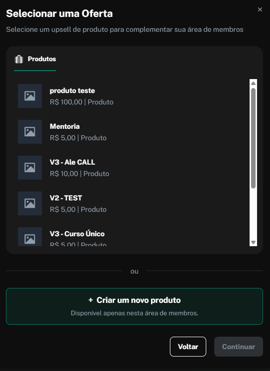 The “Selecionar uma Oferta” dialog lists products in the “Produtos” section and offers a button to create a new product, with Voltar and Continue controls. Visible: Selecionar uma Oferta, Selecione um upsell de produto para complementar sua área de membros, Produtos, produto teste, R$ 100,00 | Produ