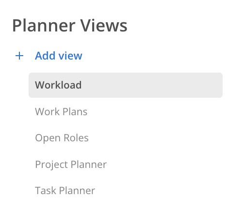 Planner Views screen showing Add view and a list of planner views, with Workload selected. Visible: Planner Views, Add view, Workload, Work Plans, Open Roles, Project Planner.