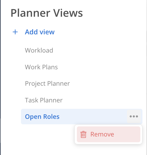 The Planner Views menu shows Open Roles selected with its options open and a Remove action. Visible: Planner Views, Add view, Workload, Work Plans, Project Planner, Task Planner.