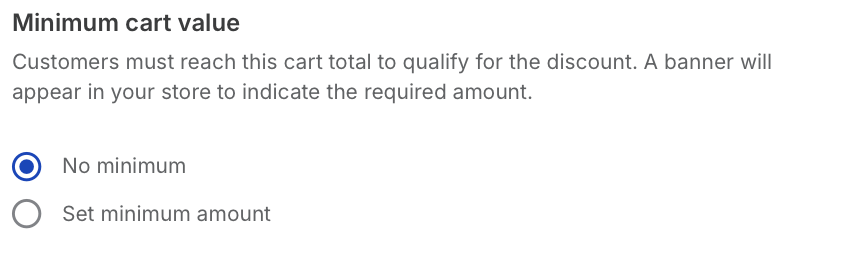 The Minimum cart value section shows No minimum selected and Set minimum amount unselected. Visible: Minimum cart value, Customers must reach this cart total to qualify for the discount. A banner will appear in your store to indicate the required amount., No minimum, Set minimum amount.