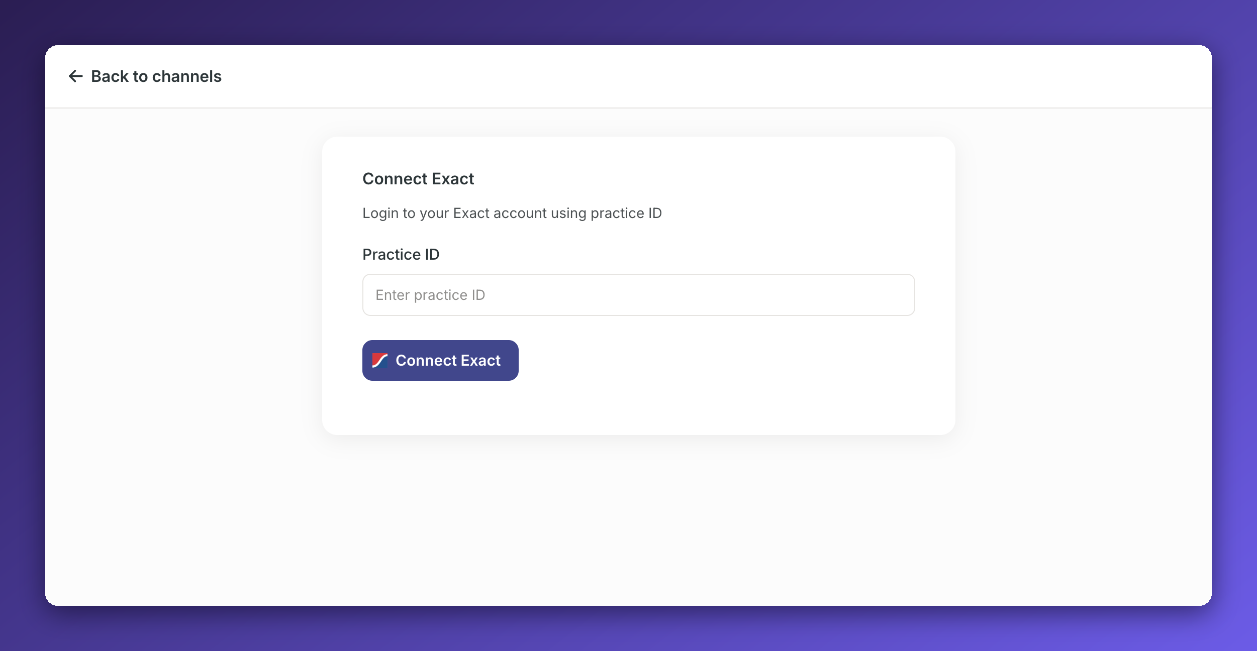 The Connect Exact channel setup screen asks for a Practice ID and provides a Connect Exact button. Visible: Back to channels, Connect Exact, Login to your Exact account using practice ID, Practice ID, Enter practice ID.