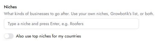 The Niches section shows a text field for entering a niche and a toggle to also use top niches for selected countries. Visible: Niches, What kinds of businesses to go after. Use your own niches, Growbotik’s list, or both., Type a niche and press Enter, e.g. Roofers, Also use top niches for my countr