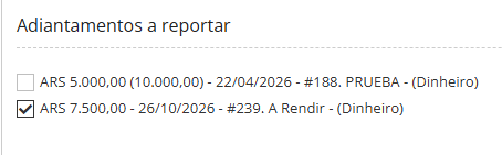 The “Adiantamentos a reportar” section shows two advance payment entries, with the second entry checked. Visible: Adiantamentos a reportar, ARS 5.000,00 (10.000,00) - 22/04/2026 - #188. PRUEBA - (Dinheiro), ARS 7.500,00 - 26/10/2026 - #239. A Rendir - (Dinheiro).