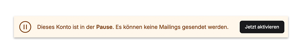 A paused-account warning banner stating mailings cannot be sent, with a “Jetzt aktivieren” button. Visible: Dieses Konto ist in der Pause. Es können keine Mailings gesendet werden., Jetzt aktivieren.