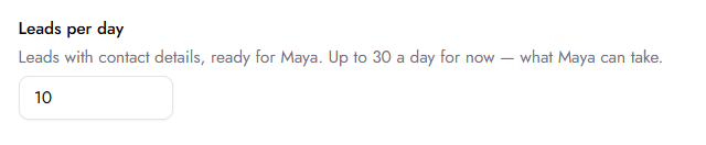 The Leads per day setting shows a field set to 10, with text explaining the daily limit for leads with contact details ready for Maya. Visible: Leads per day, Leads with contact details, ready for Maya. Up to 30 a day for now — what Maya can take., 10.
