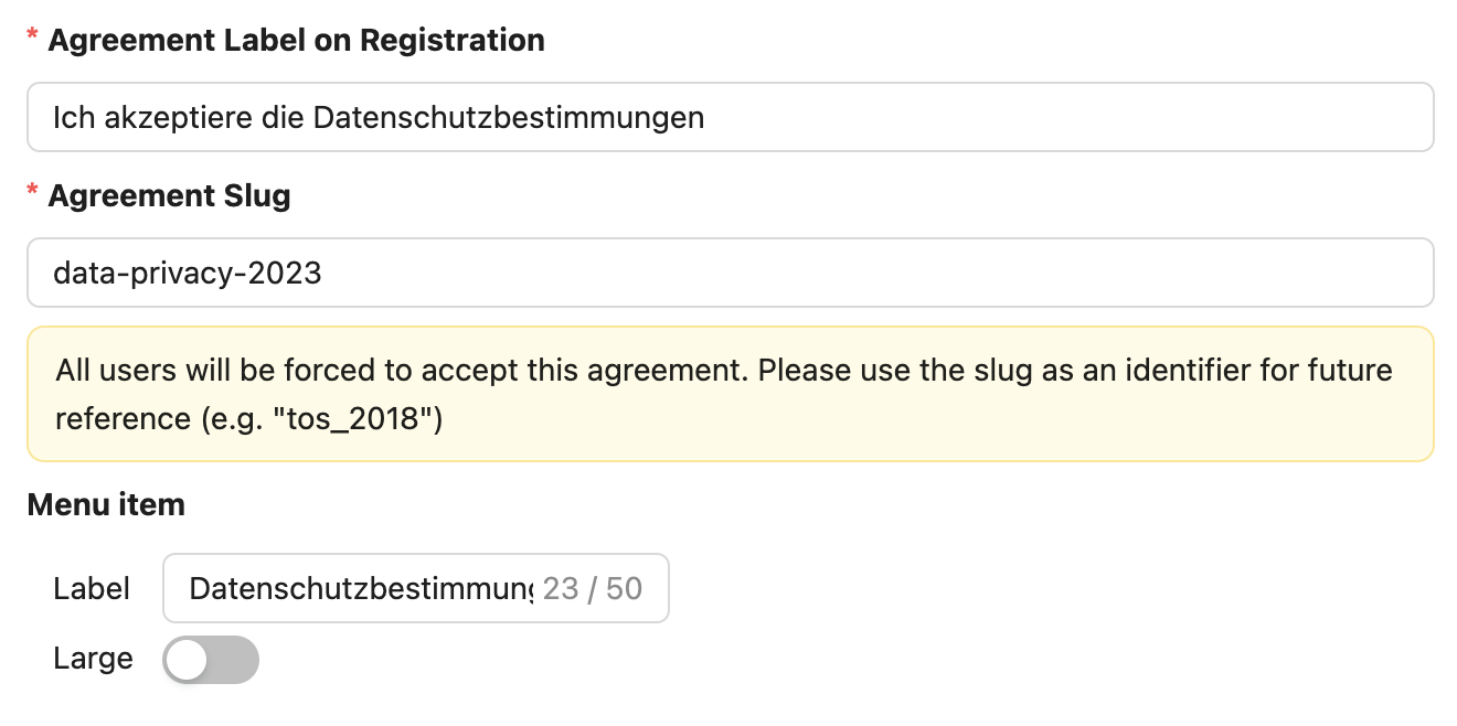 You can set options for the agreement label on registration and a unique agreement slug at the end of the form.