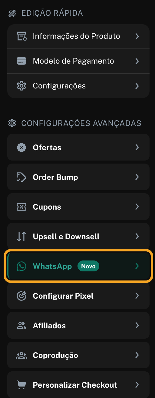 Menu do produto com o item WhatsApp, com o selo Novo, destacado em Configurações Avançadas, logo abaixo de Upsell e Downsell