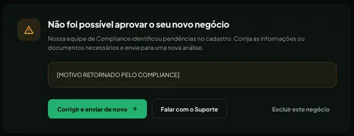 Aviso Não foi possível aprovar o seu novo negócio, com o motivo retornado pelo Compliance e os botões Corrigir e enviar de novo, Falar com o Suporte e Excluir este negócio.