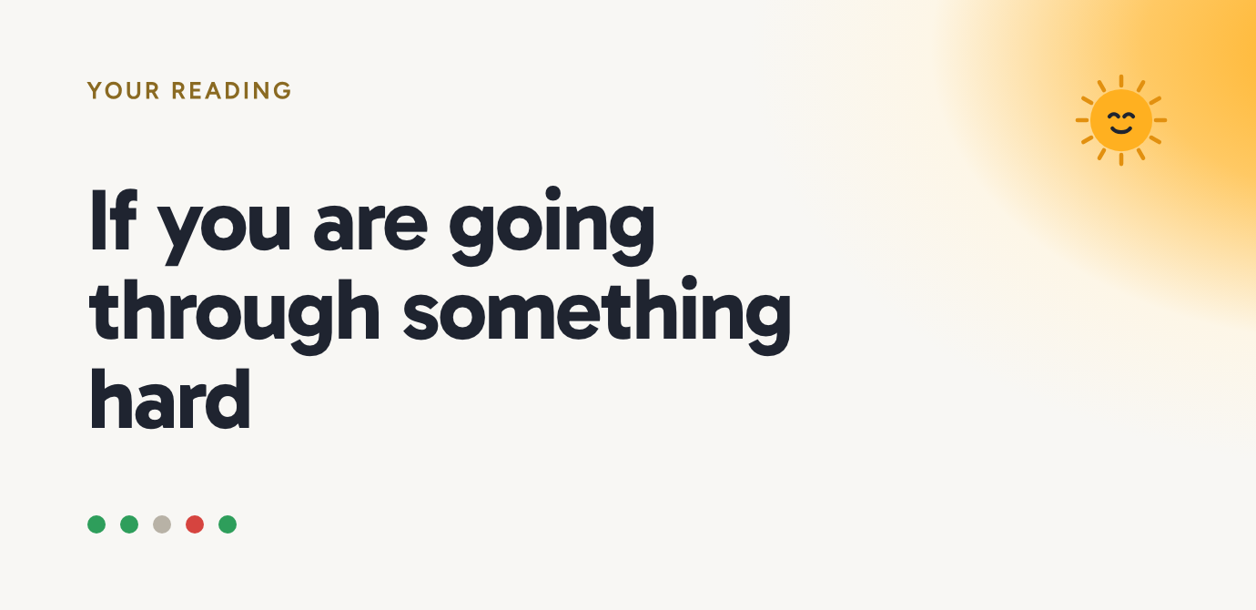 If you are going through something hard